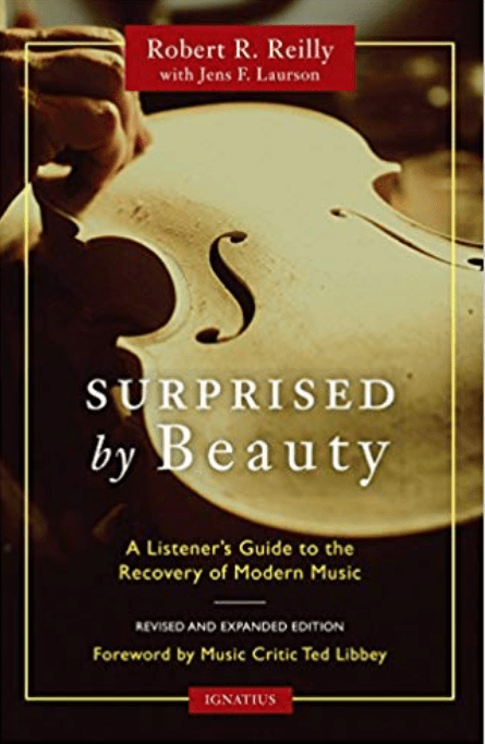Review of ‘Surprised by Beauty: A Listener’s Guide to the Recovery of Modern Music’ by Robert Reilly and Jens Laurson